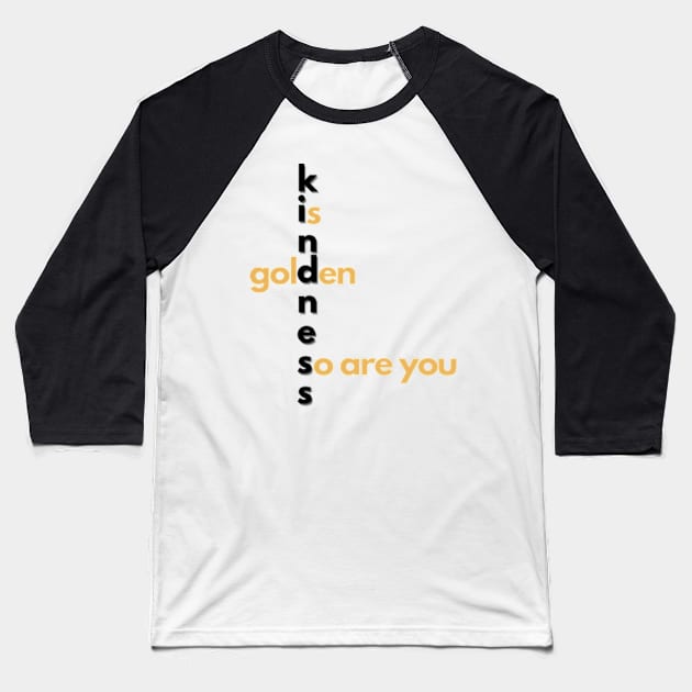 Kindness is golden Baseball T-Shirt by THP